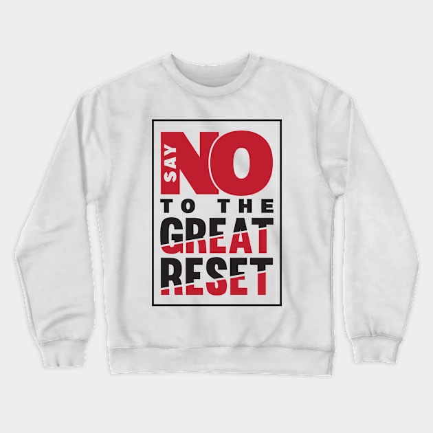 Say NO To The Great Reset Crewneck Sweatshirt by CatsCrew